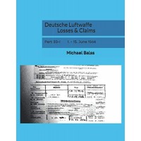 Deutsche Luftwaffe Losses & Claims Part 33/1 : 1. - 15. June 1944