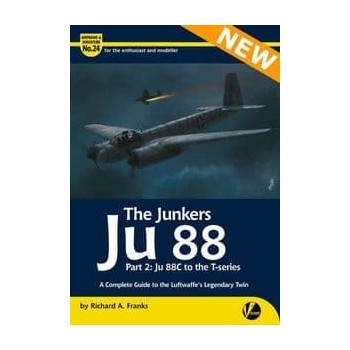24, The Junkers Ju 88 Part 2: Ju 88C to the T-series - A Complete Guide