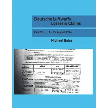 Deutsche Luftwaffe Losses & Claims Part 35/1 : 1. - 15. August 1944