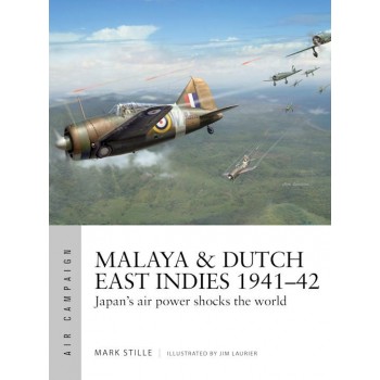 19, Malaya & Dutch East Indies 1941–42 : Japan's Air Power Shocks the World