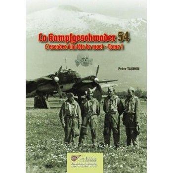 La Kampfgeschwader 54 - L'escadre à la tête de mort - Tome 1