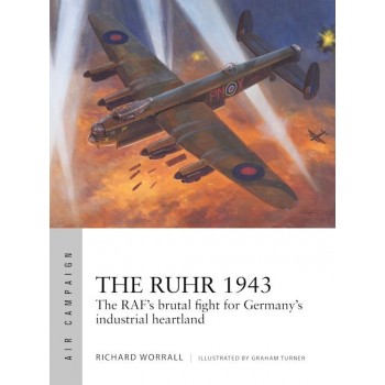24, The Ruhr 1943 - The RAF’s brutal fight for Germany’s industrial heartland