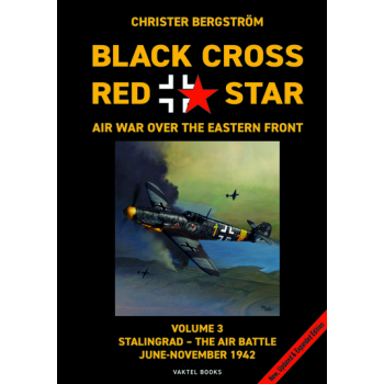 Black Cross Red Star – Air War over the Eastern Front Vol. 3: Stalingrad – The Air Battle. June-November 1942