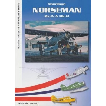 Norwegian Wings No. 1 : Noorduyn Norseman Mk.IV & Mk.VI