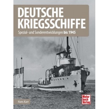 Deutsche Kriegsschiffe - Spezial- und Sonderentwicklungen bis 1945