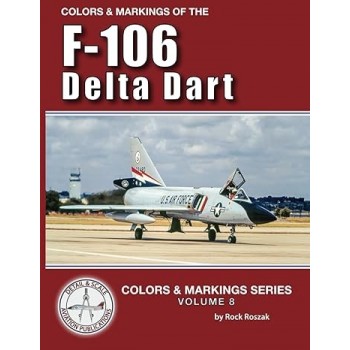 Colours & Markings Vol. 8 : F-106 Delta Dart