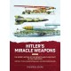 Hitler's Miracle Weapons Vol. 2 : The Secret History of the Rockets and Flying Craft of the Third Reich From the V-1 to the A-9