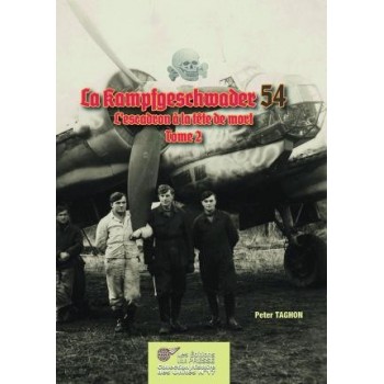 La Kampfgeschwader 54. L'escadre à la tête de mort - Tome II