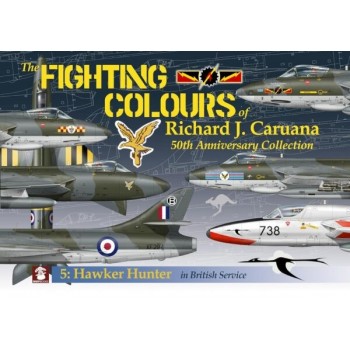 Fighting Colours of Richard Caruana Vol. 5 : Hawker Hunter in British Service