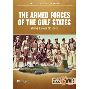 22, The Armed Forces of the Gulf States Vol. 2 : Oman 1921-2012