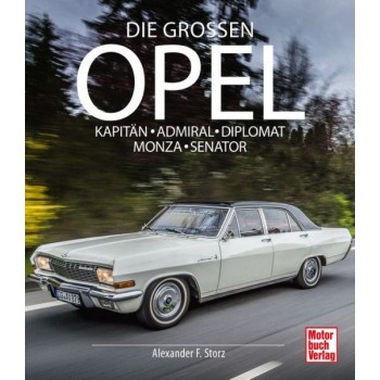 Die großen Opel Kapitän - Admiral - Diplomat - Monza - Senator