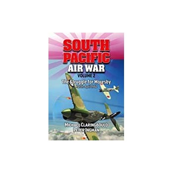 South Pacific Air War Vol. 2 : The Struggle for Moresby March – April 1942