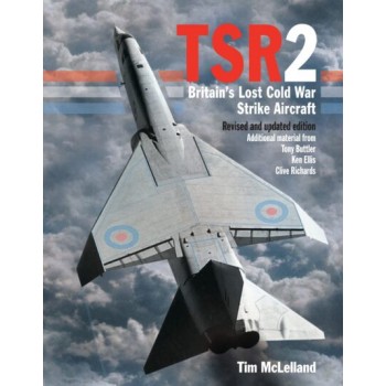 TSR2 Britain’s Lost Cold War Strike Aircraft