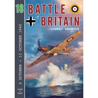 Battle of Britain Combat Archive Vol. 18 : 4 October - 11 October 1940