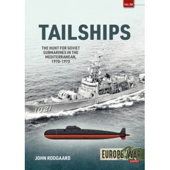 38, Tailships - The Hunt for Soviet Submarines in the Mediterranean, 1970-1973
