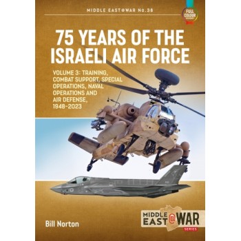 36, 75 Years of the Israeli Air Force Vol. 3 : Training, Combat Support, Special Operations and Air Defences, 1948-2023