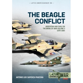 39, The Beagle Conflict Vol. 2 : Argentina and Chile on the Brink of War 1978-1984