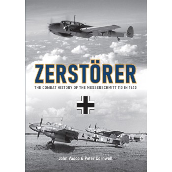 ZERSTÖRER - The Combat History of the Me110 in 1940