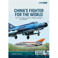 4, China's Fighter for the World Vol. 1 : The F-7/FT-7 Family: Origins, Evolution and Variants