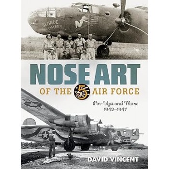 Nose Art of the 5th Air Force Pin-Ups and More 1942-1947
