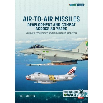 6, Air to Air Missiles - Development and Combat Across 80 Years Vol. 1 : Technology, Development and Operation