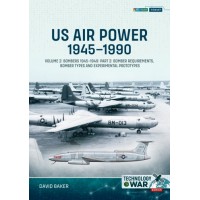 7, US Air Power, 1945-1990 Vol. 2 - Bombers 1945-1949 Part 2: Bomber Requirements, Bomber Types and Experimental Prototypes