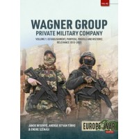 42, Wagner Group Private Military Company Vol. 1 - Establishment, Purpose, Profile and Historic Relevance 2013-2023