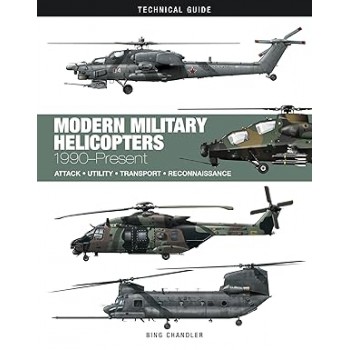 Modern Military Helicopters 1990 to Present - Attack, Utility, Transport and Reconnaissance