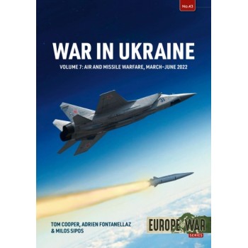 43, War in Ukraine Vol. 7 - Air and Missile Warfare, March-June 2022