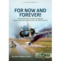 41, For Now and Forever! The 1992 Coup detat Attempts in Venezuela Vol. 1