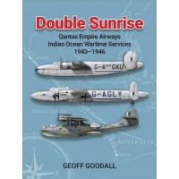 Double Sunrise. Qantas Empire Airways Indian Ocean Wartime Services 1943-1946