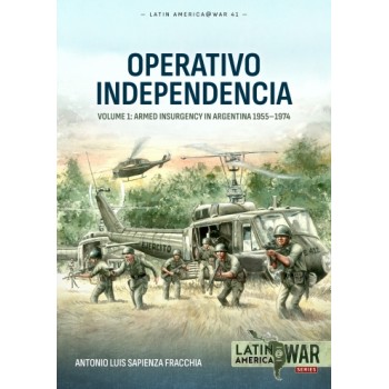 41, Operativo Independencia Vol. 1 - Armed Insurgency in Argentina 1955-1974