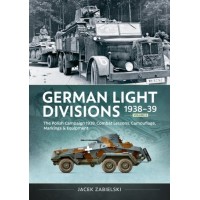 German Light Divisions 1938-39 Vol. 2 - Polish Campaign 1939, Combat Lessons, Camouflage, Markings & Equipment