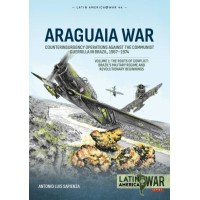 44, Araguaia War Vol. 1 : Counterinsurgency Operations against the Communist Guerrilla in Brazil, 1967-1974