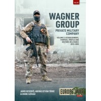 45, Wagner Group Private Military Company Vol. 2 : Establishment, Profile and Operations 2013-2023