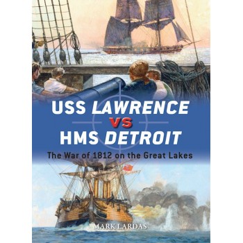 79, USS Lawrence vs HMS Detroit - The War of 1812 on the Great Lakes