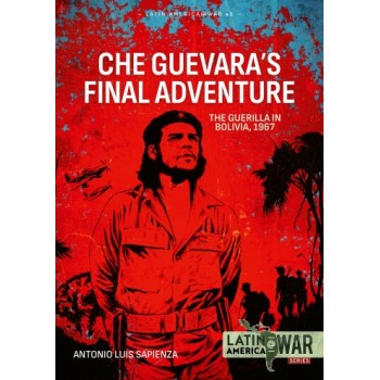 45, Che Guevara's Final Adventure - The Guerilla in Bolivia, 1967