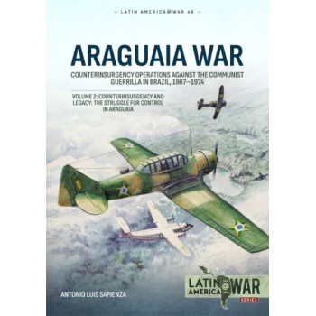 46, Araguaia War Vol. 2 - Counterinsurgency Operations Against the Communist Guerilla in Brazil, 1967-1974