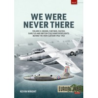 47, We Were Never There Vol. 3 - Higher, Further, Faster: Early US and British Cold War Overflights