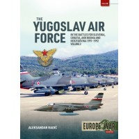 48, The Yugoslav Air Force Vol. 2 - In the Battles for Slovenia, Croatia, and Bosnia and Herzegovina, 1991-1992