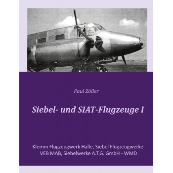 Siebel- und SIAT-Flugzeuge I - Klemm Flugzeugwerk Halle, Siebel Flugzeugwerke, VEB MAB, Siebelwerke A.T.G. GmbH - WMD