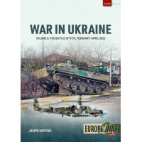 50, War in Ukraine Vol. 8 : The Battle of Kyiv, February-April 2022