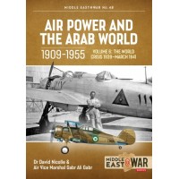 48, Air Power and the Arab World 1909-1955 Vol. 6 - The World Crisis 1939-March 1941