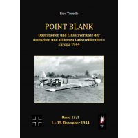 Point Blank Band 12/1 : Operationen und Einsatzverluste der deutschen und alliierten Luftstreitkräfte in Europa 1.-15. Dez. 1944