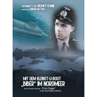 Mit dem Kleinst-U-Boot „Biber“ im Nordmeer - Vom Schweren Kreuzer „Prinz Eugen“ zu den Kleinkampfverbänden