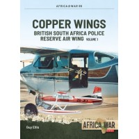 65, Copper Wings Vol. 1 - British South Africa Police Reserve Air Wing