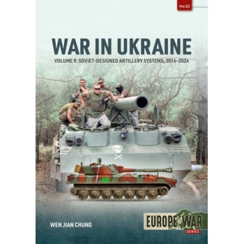 52, War in Ukraine Vol. 9 - Soviet-Designed Artillery Systems, 2014-2024