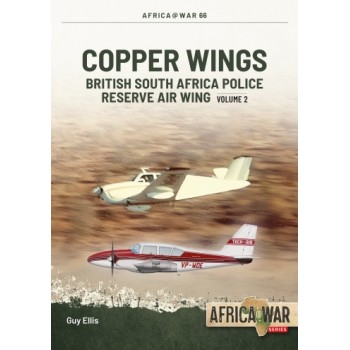 66, Copper Wings Vol. 2 - British South Africa Police Reserve Air Wing