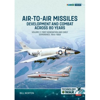 11, Air-to-Air Missiles Vol. 2 : Development and Combat Across 80 Years. First Generation and Early Experiences, 1944-1959