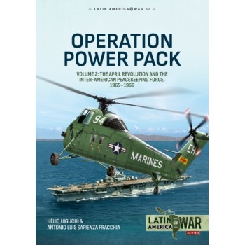 51, Operation Power Pack Vol. 2 : The April Revolution and the Inter-American Peacekeeping Force, 1965-1966